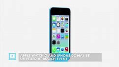 Apple Watch 2 and iPhone 6C may be unveiled at March event
