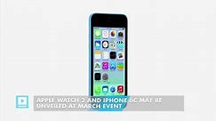 Apple Watch 2 and iPhone 6C may be unveiled at March event