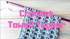 EASY!!! Crochet Towel Topper Tutorial!!!