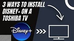 How to Install Disney Plus on ANY TOSHIBA TV (3 Different Ways)