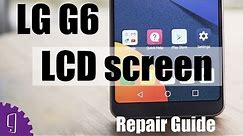 LG G6 LCD screen Repair Guide