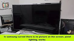samsung curved tv there is no picture on the screen panel lighting works