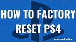 How to Factory Reset PS4