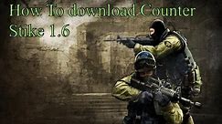 How to Download&Install Counter Strike 1.6 for free full version