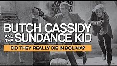 Butch Cassidy and the Sundance Kid: Did They Really Die in Bolivia?