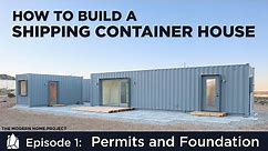 Building a Shipping Container Home | EP01Permits and Foundation Design