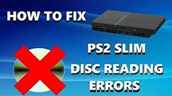 How to FIX PS2 Slim Disc Reading Errors