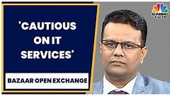 ValueQuest Investment Advisors' Ravi Dharamshi On Sectors To Bet On | Bazaar Open Exchange |CNBCTV18