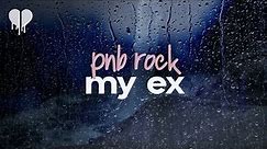 pnb rock - my ex (lyrics)