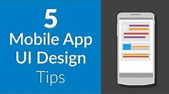 5 Design Tips for Mobile App User Interfaces (UI)