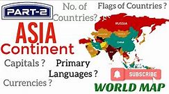 Asia Continent: Countries, Capitals, Currencies, Primary Languages and Flags /Asia Map 2023 (PART-2)