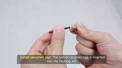 K23 Hearing Aids Installing the Cerumen Cap