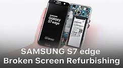 Samsung S7 edge Broken Screen Glass Repair / Refurbish