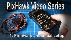 (1/5) PixHawk Video Series - Simple initial setup, config and calibration