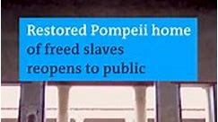 Pompeii home of men freed from slavery reopens to public