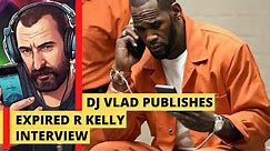 VLAD publishes expired R Kelly prison interview