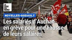 Auchan Noyelles-Godault : une centaine d’employés en grève pour une « vraie » revalorisation des salaires