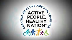 Active People, Healthy Nation. Creating an Active America, Together.