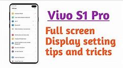 VIVO S1 Pro , Full screen Display setting tips and tricks