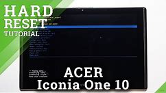 Hard Reset ACER Iconia One 10 via Recovery Mode – Bypass Screen Lock / Restore Defaults