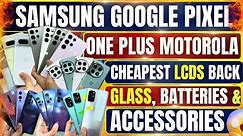 Google Pixel | One Plus | LG | Motorola | Samsung cheapest LCDs Back Glass, Batteries Accessories