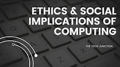Chapter 8: Ethics and Social Implications of Computing | Computer Science