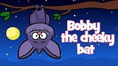 Bat song | Bobby the cheeky bat - funny kids song - Hooray kids songs & nursery rhymes