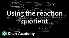 Using the reaction quotient | Equilibrium | AP Chemistry | Khan Academy