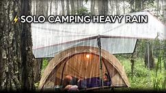 SOLO CAMPING HEAVY RAIN AND THUNDERSTORM - RELAXING RAIN SOUNDS - CAMPING ASMR
