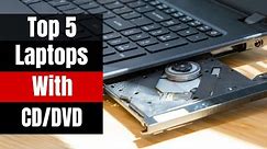 Still Need a Disc Drive? Top 5 Laptops with CD/DVD Drives in 2024