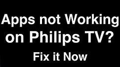 Philips TV Apps not Working - Fix it Now
