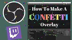 How To Make A CONFETTI Effect In OBS | OBS Tutorial | Easy Confetti Overlay