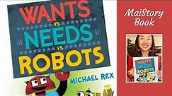 Wants vs. Needs vs. Robots by Michael Rex: An Interactive Read Aloud Book for Kids