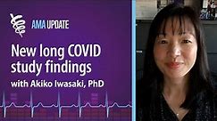The latest long COVID research on symptoms, testing and treatments with Akiko Iwasaki, PhD