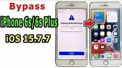 Bypass iPhone 6s/6s Plus iOS 15.7.7 bị lỗi Không thể kích hoạt