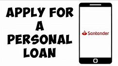 How To Apply For A Personal Loan With Santander Bank