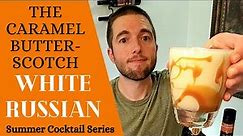 Caramel Butterscotch WHITE RUSSIAN RECIPE [Best Summer Cocktails]