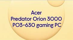 Acer Predator Orion 3000 PO3-630 Gaming PC - Product Overview