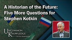 A Historian of the Future: Five More Questions for Stephen Kotkin