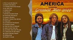 America Greatest Hits Playlist 2022-The Best of America Full Album - America Best Songs Ever