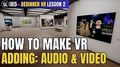 VR Tutorial 2: Enhancing VR with Movement, Audio, and Video with Unreal Engine 5