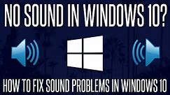 NO SOUND in Windows 10? – How to Fix Sound Not Working in Windows 10