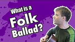 What is a Folk Ballad?