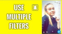 How To Use Multiple Filters On Snapchat