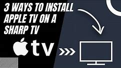 How to Install Apple TV on ANY Sharp TV (3 Different Ways)