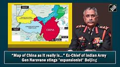 “Map of China as it really is…” Ex-Chief of Indian Army Gen Naravane stings 'expansionist' Beijing