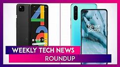 Weekly Tech Roundup: OnePlus Nord, Galaxy Note 20, Google Pixel 4a, Redmi 9 Prime & More