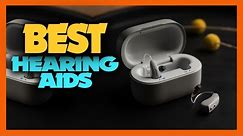 Top 10 Best Hearing Aids of 2024