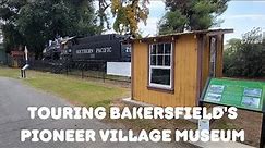 Touring Bakersfield's Pioneer Village Museum