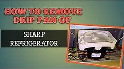 HOW TO REMOVE DRIP PAN OF SHARP REFRIGERATOR | AYAN KALIKOTS CHANNEL